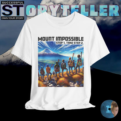 Storyteller Shirt, Mount Impossible Step 1. Take Step 2., + Free PreSequel