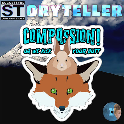 Storyteller Sticker, COMPASSION! or We Kick Your Butt